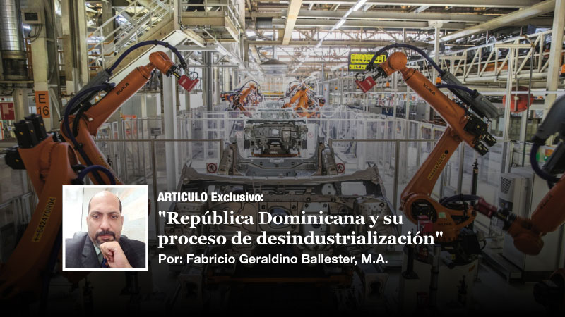 ARTICULO Exclusivo: “República Dominicana y su proceso de desindustrialización”