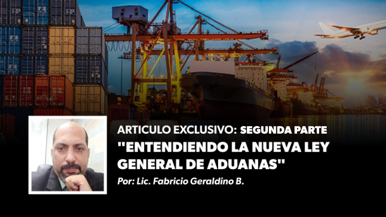 ARTICULO Exclusivo: “Entendiendo la nueva Ley General de Aduanas” Segunda parte