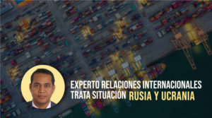 Experto Relaciones Internacionales trata situación Rusia y Ucrania