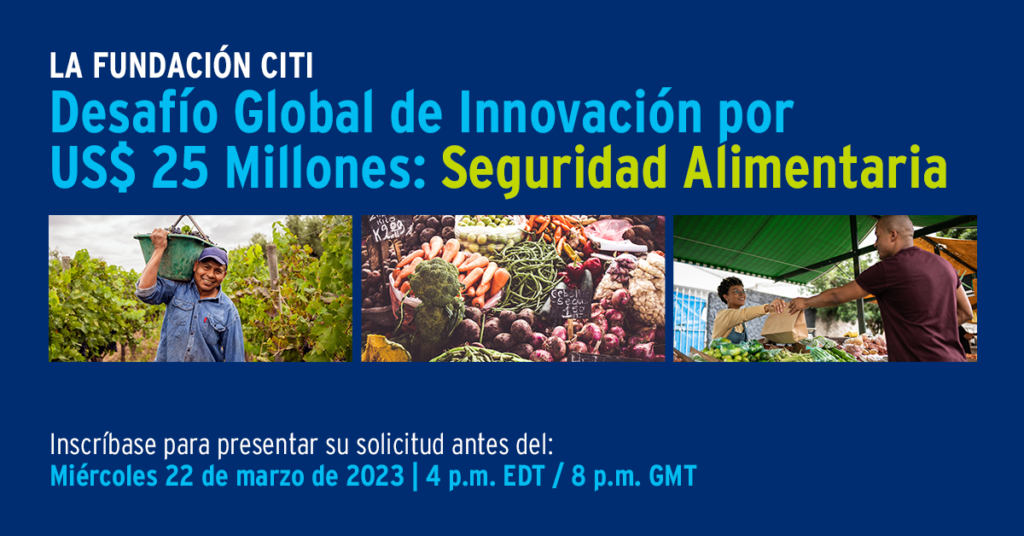 Anuncia Fundación Citi Desafío Innovación Global mejorar seguridad alimentaria mundo