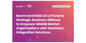 Boomi y RSM US LLP amplían su alianza comercial estratégica para potenciar las organizaciones del mercado medio con soluciones de integración sin fisuras