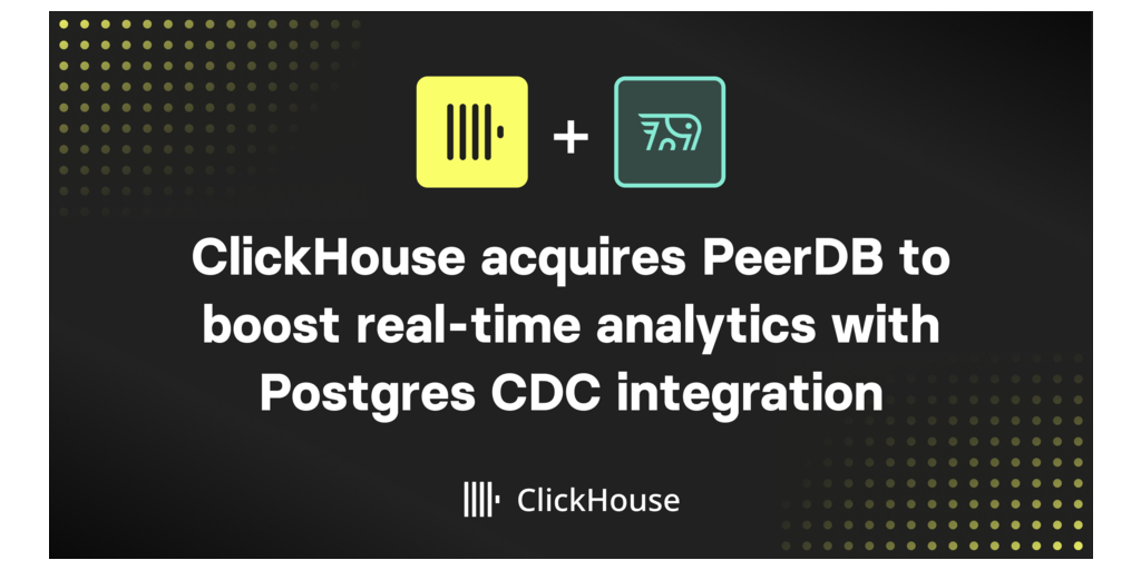 ClickHouse adquiere PeerDB para mejorar sus herramientas de análisis en tiempo real con la integración de CDC Postgres